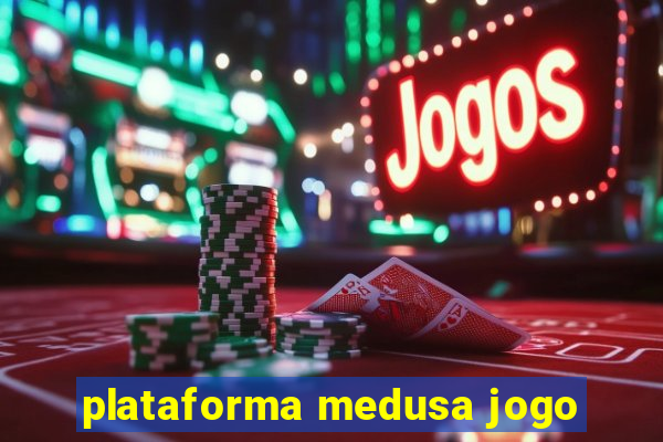 plataforma medusa jogo